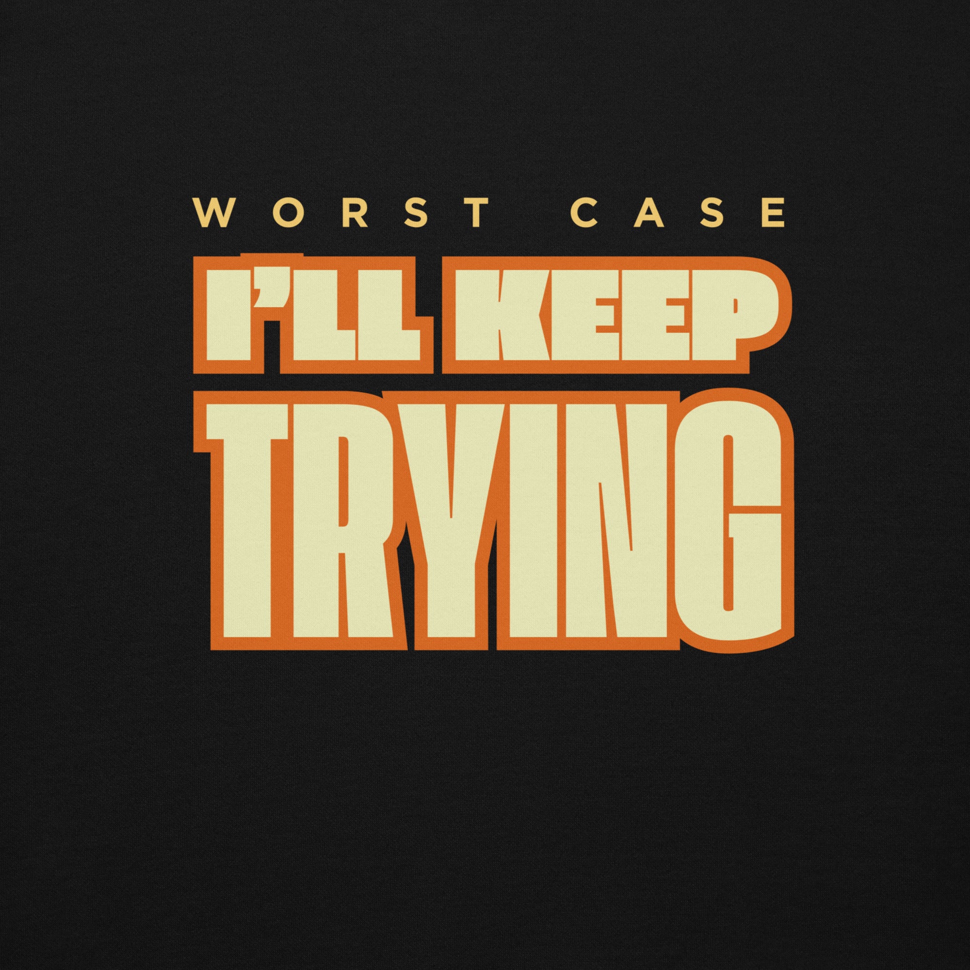 Black cotton face hoodie with "Worst case, I'll keep trying" design on the front, #color_black
