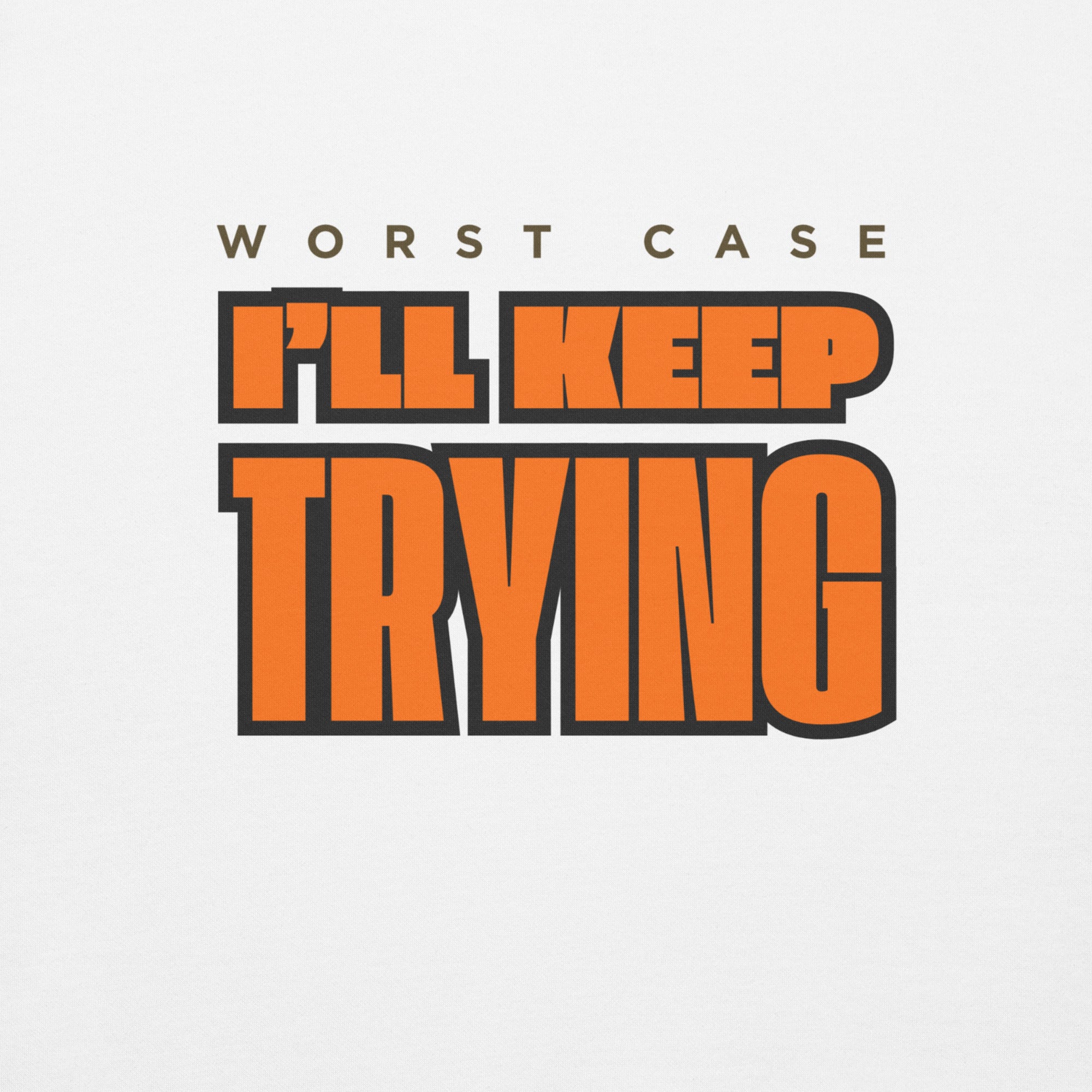 White cotton face hoodie with "Worst case, I'll keep trying" design on the front, #color_white